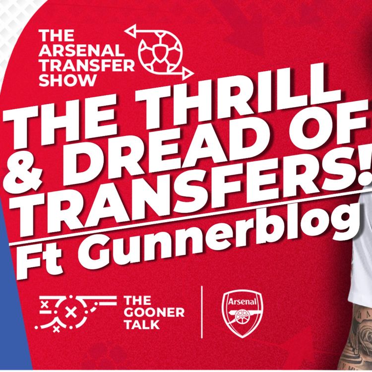cover art for The Arsenal Transfer Show EP584 - ft ‪ @gunnerblog⁩  - What It's Like Reporting Football Transfers
