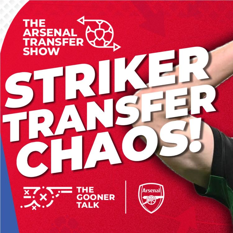 cover art for The Arsenal Transfer Show EP585 - Gyokeres, Sesko, Rodrygo, Zubimendi, Kepa, Lewis-Skelly & More!
