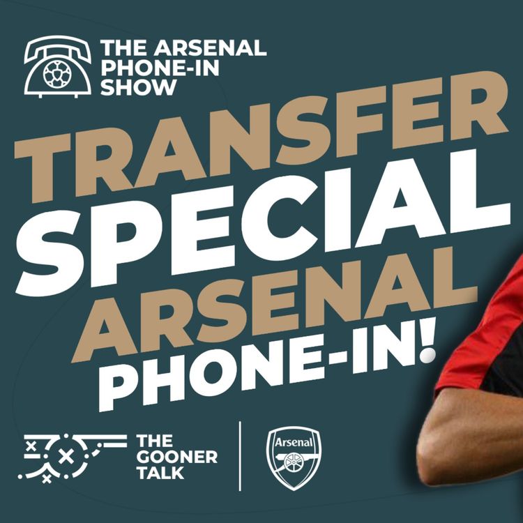 cover art for Arsenal Transfer Fan Phone-In - Norgaard, Sesko, Gyokeres, Zubimendi, Partey, Rodrygo, Kepa & More