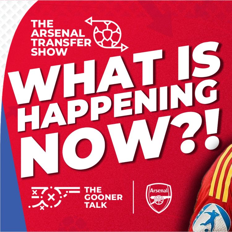 cover art for The Arsenal Transfer Show EP587 - Cristhian Mosquera, Eberechi Eze, Viktor Gyokeres, Lewis-Skelly & More!
