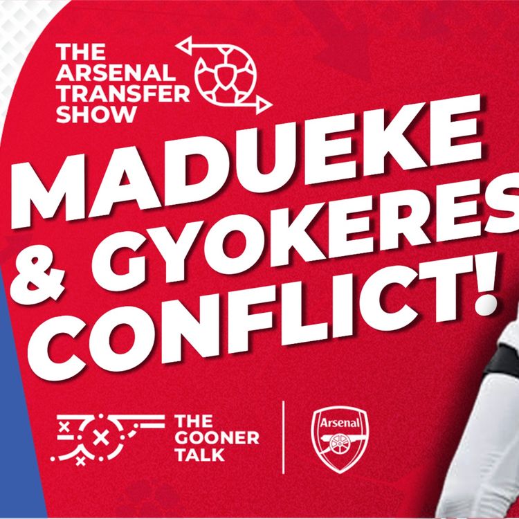 cover art for The Arsenal Transfer Show EP592 - Noni Madueke, Viktor Gyokeres, Mosquera, Eze & More