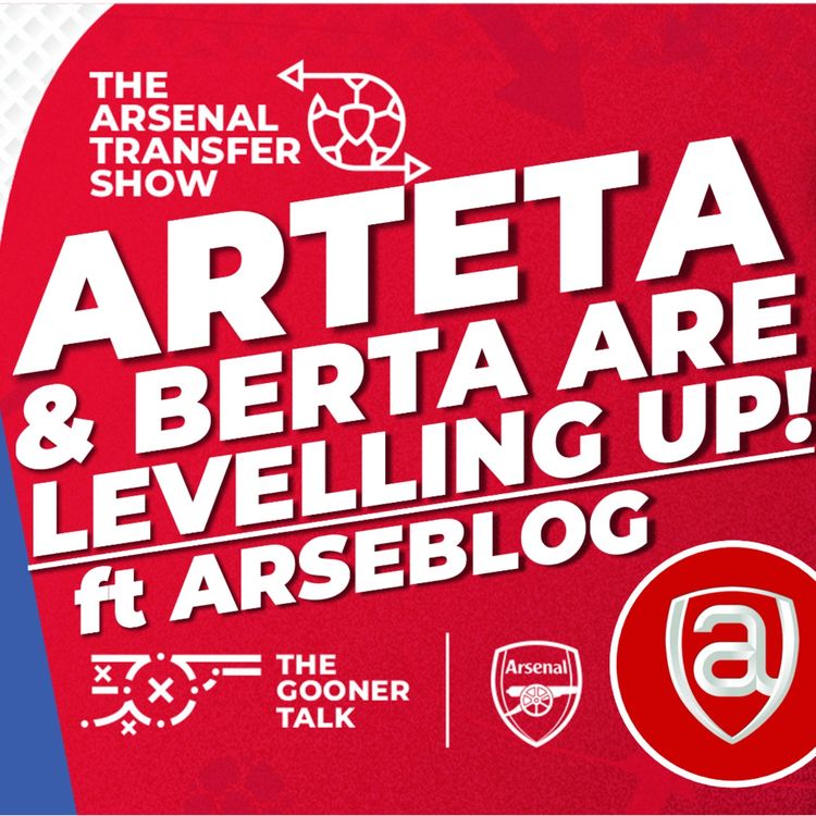 cover art for The Arsenal Transfer Show Special ft Arseblog - Gyokeres, Zubimendi & Madueke - Levelling Up!