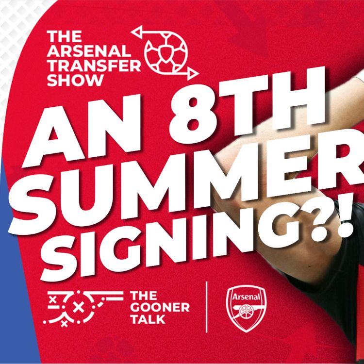 cover art for The Arsenal Transfer Show EP644 - Piero Hincapie, Arnau Martinez, Saka Injury Timeline & More!