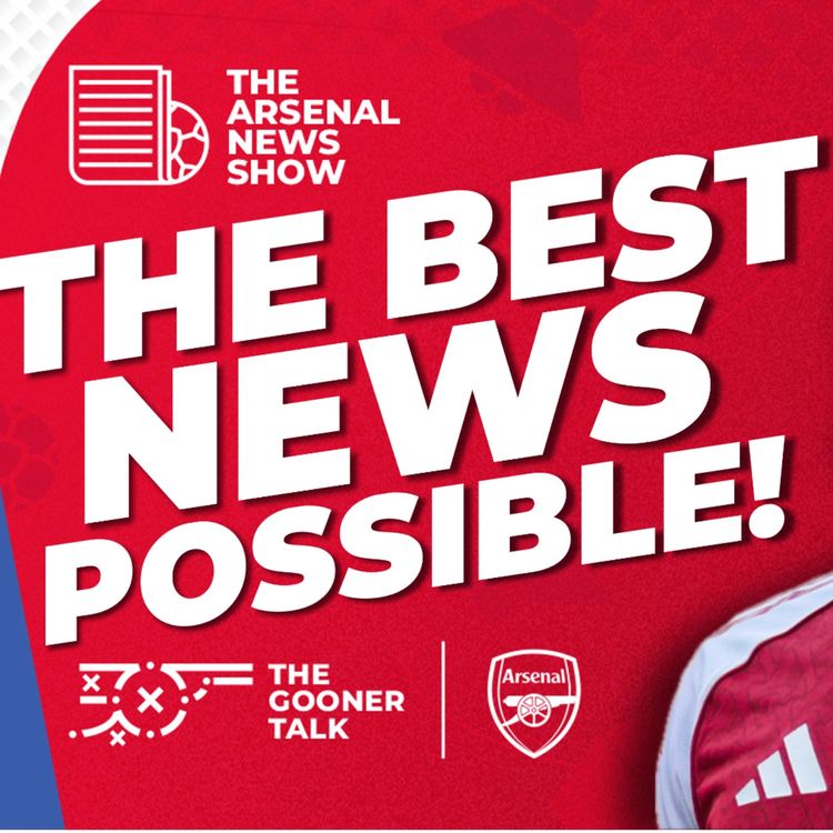 cover art for The Arsenal News Show EP636 - William Saliba Boost, Saka Contract & Nottingham Forest Preview
