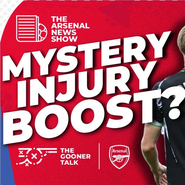 cover art for Arsenal News Show EP671 – Who Could Be The Mystery Arsenal Injury Boost for Sunderland? 