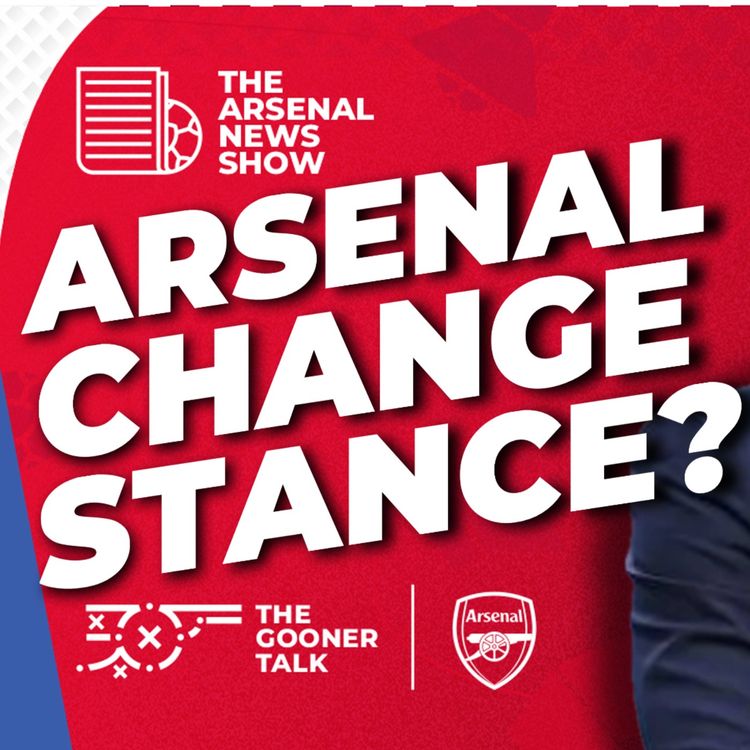 cover art for The Arsenal News Show Episode 678 - Arsenal Change Their Minds In a Big Way Before Major Vote