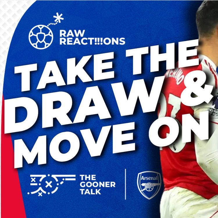 cover art for Chelsea 1-1 Arsenal Match Reaction - A Good Point But It Could Have Been So Much More!