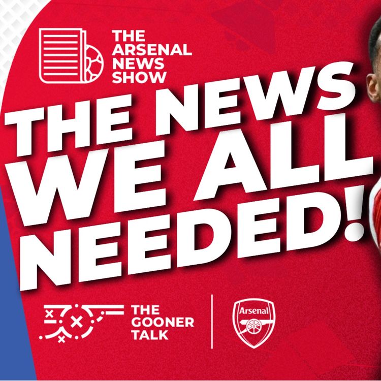 cover art for The Arsenal News Show EP696 - Double Arsenal Injury Boost, Everton Preview, Mikel Arteta Press Conference
