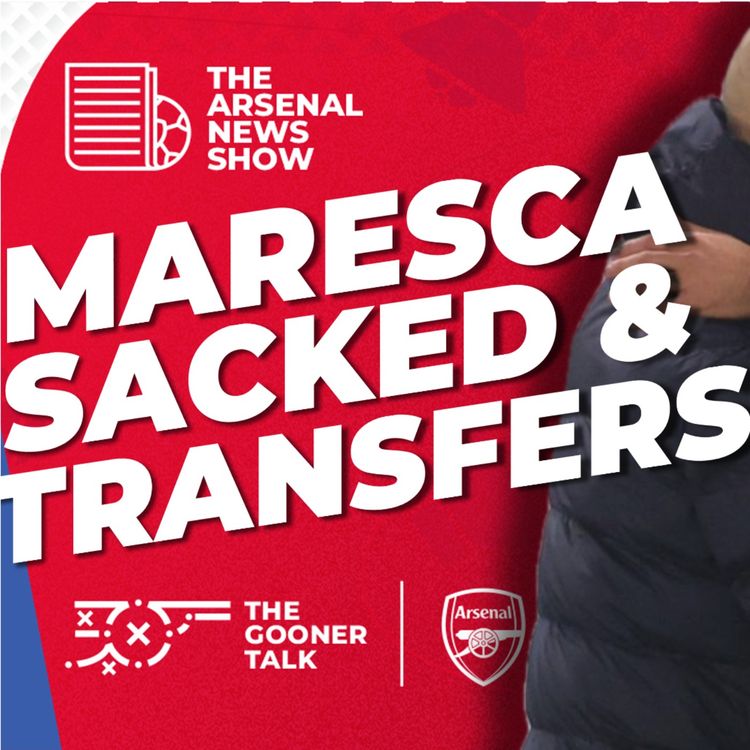 cover art for The Arsenal Transfer Show EP651 - Arsenal January Transfer Window Hopes, Chelsea Sack Maresca Reaction & Injury Conspiracy | Dan Potts