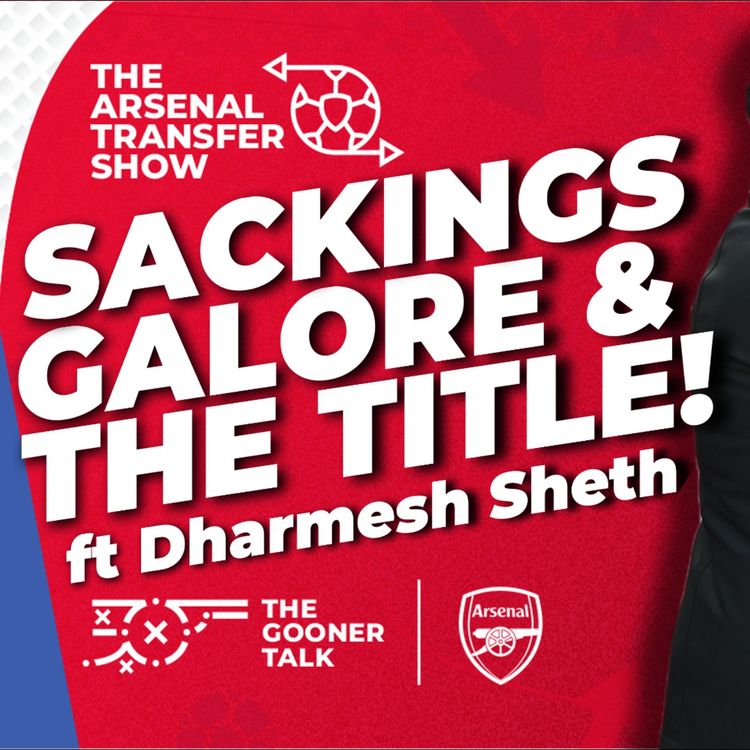 cover art for The Arsenal Transfer Show EP654 - Ruben Amorim SACKED! Arsenal Transfers & Title Expectations ft Dharmesh Sheth
