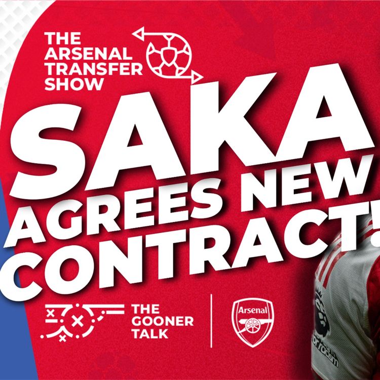 cover art for The Arsenal Transfer Show EP658 - Bukayo Saka Agrees New Arsenal Contract, Marc Guehi & Tino Livramento Wanted As Transfer News Kicks Off!
