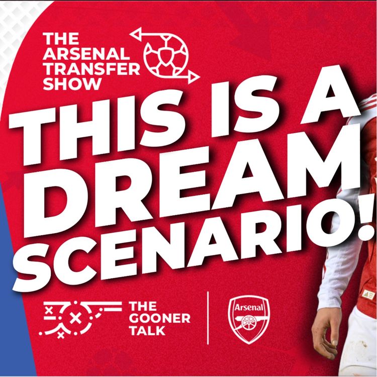 cover art for The Arsenal Transfer Show EP660 - Arsenal Given Dream Scenario, FA Cup Draw Reaction, Tom Talks To Mikel Merino & More