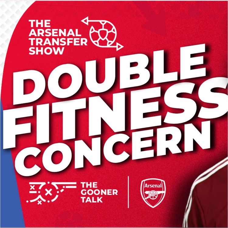 cover art for The Arsenal Transfer Show EP661 - Surprise Double Arsenal Fitness Concern, Chelsea Preview, Tom asks Arteta on Striker Profiles