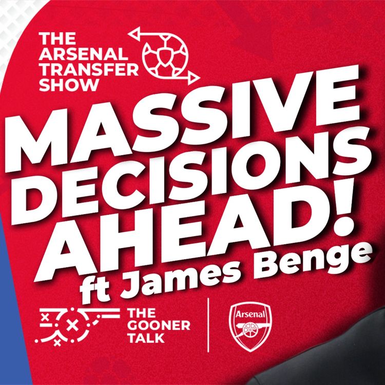 cover art for The Arsenal Transfer Show EP653 - Mikel Arteta's Big Decisions, The Worst Arsenal Transfers & Zubimendi Dreamland ft James Benge!
