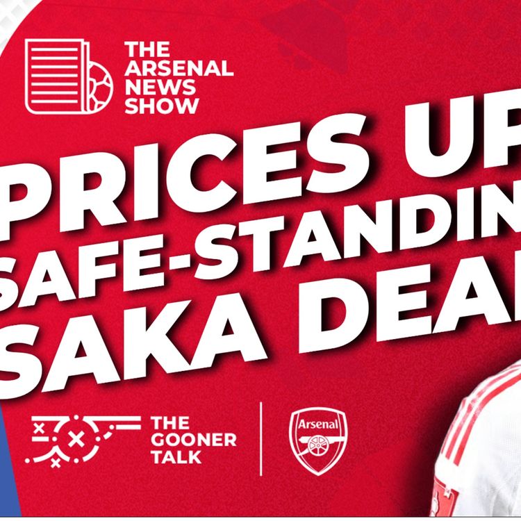 cover art for Arsenal Raise Ticket Prices AGAIN! Safe-Standing Introduced, Saka SIGNS! + Wolves Preview