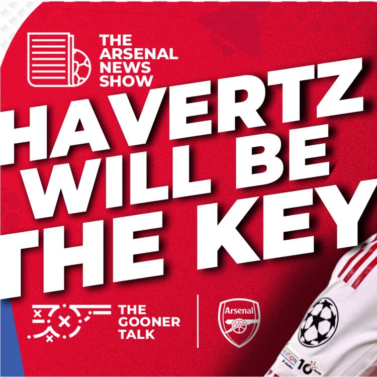 cover art for How Arsenal Level Up For The Run-In! Kai Havertz Can Be The Man! Mikel Arteta Press Conference