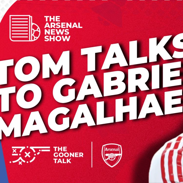 cover art for Gabriel Talks Arsenal vs Man City, Defending & 'Staying Humble', Kepa To Start and Cup Final Preview