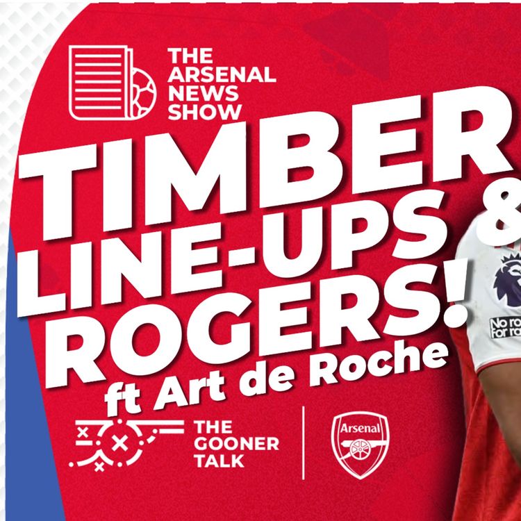 cover art for Morgan Rogers to Arsenal, Jurrien Timber's Final Chances & PSG Face-Offs - Ft Art de Roche