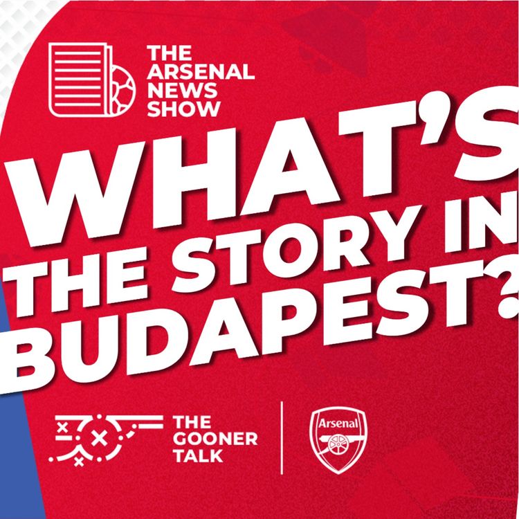 cover art for Arsenal Press Conferences, Jurrien Timber Boost, Champions League Final - Tom Reports From Budapest