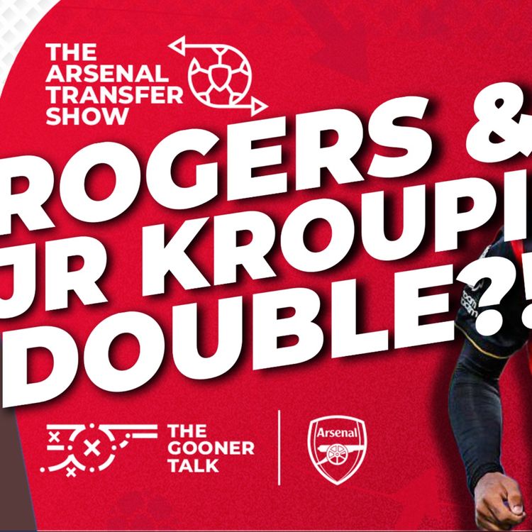 cover art for Morgan Rogers & Jr Kroupi Double Move, Sales Expected - Arsenal Transfer Show