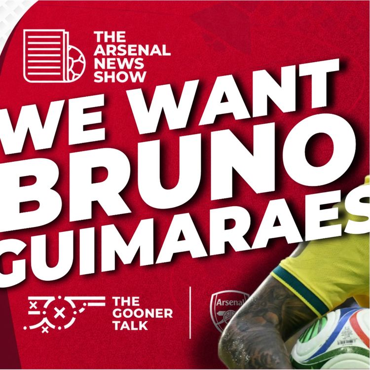 cover art for Bruno Guimaraes BIDS?! Ben White Boost! Bargain Move Completed - Arsenal Transfer Show