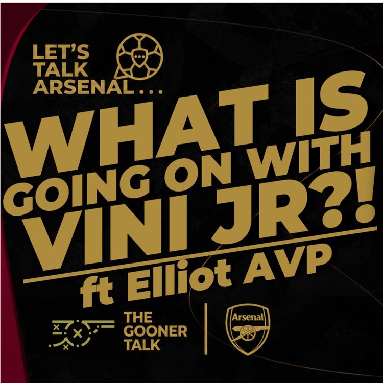 cover art for Claims Vinicius Junior Set to STAY at Real Madrid, Arsenal Concerns & Alternatives ft Elliot from Arsenal Vision