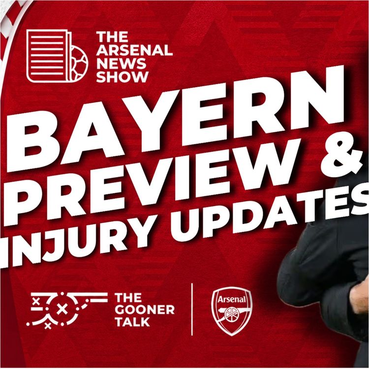 cover art for Bayern Munich vs Arsenal Preview, Latest Injury News, It Gets Worse For Man City - Arsenal News Show