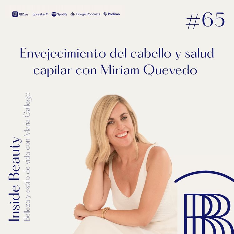 cover art for Envejecimiento del cabello y salud capilar con Miriam Quevedo 