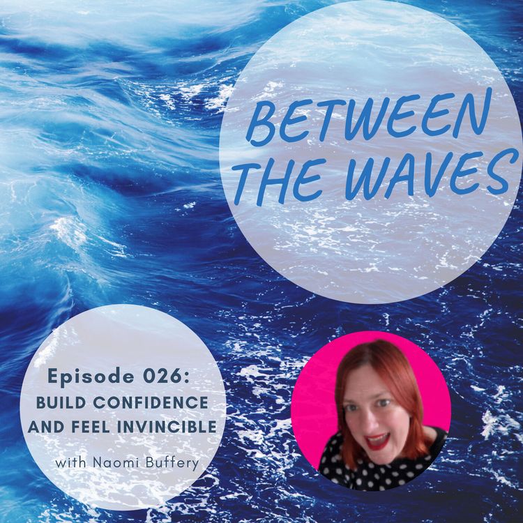 cover art for Episode 026: Build Confidence and Feel Invincible!