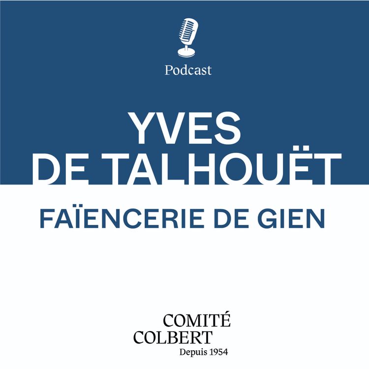 cover art for Faïencerie de Gien, Yves de Talhouët : "Amener de la beauté chez les gens"