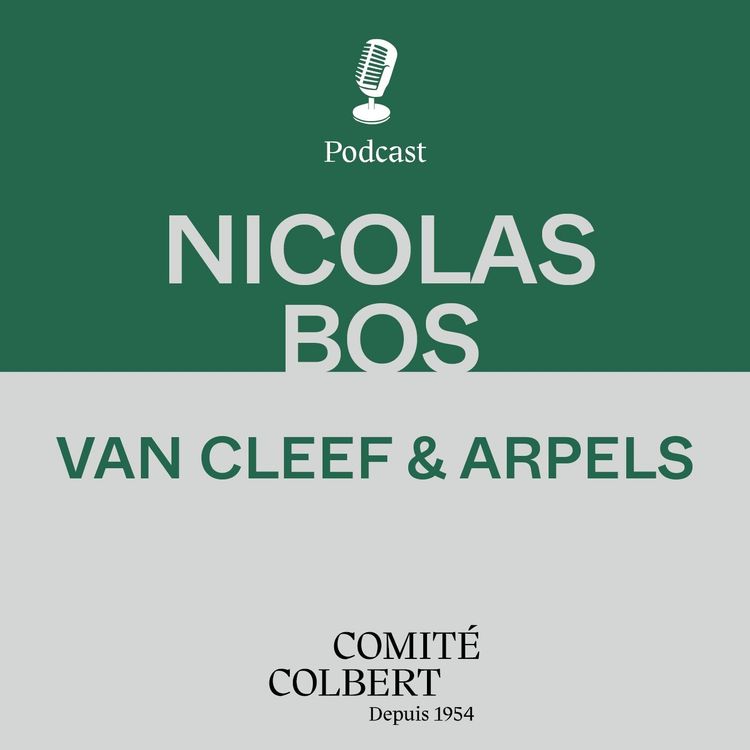 cover art for Van Cleef & Arpels, Nicolas Bos : "Là où le quotidien rencontre l'art"