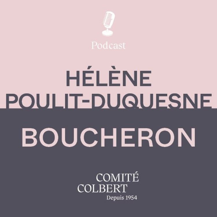cover art for Boucheron, Hélène Poulit-Duquesne : "Boucheron a toujours mis la Femme au cœur de ses préoccupations..."