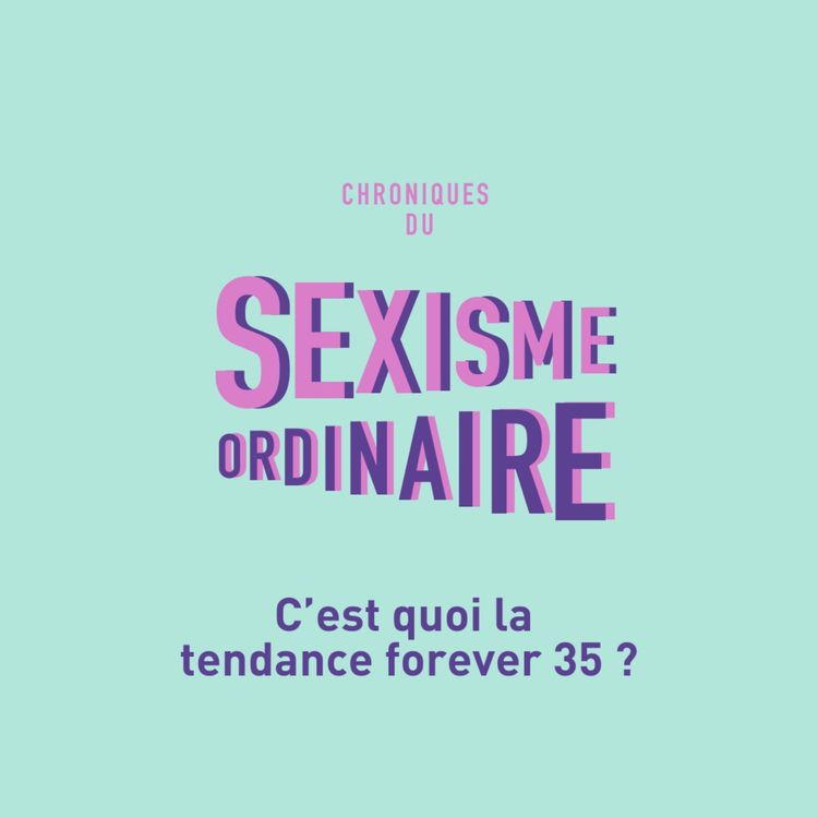 cover art for C'est quoi Forever 35 ? Âgisme, double standard du vieillissement, invisibilisation des femmes
