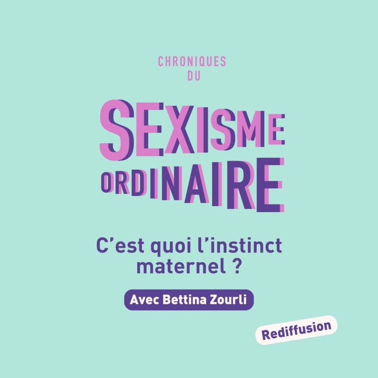 cover art for [Rediffusion] C'est quoi l'instinct maternel ? Inné, acquis, parentalité