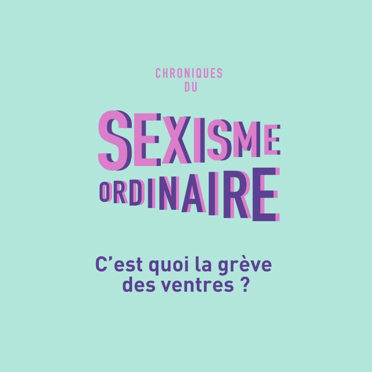 cover art for C'est quoi la grève des ventres ? Corps des femmes, parentalité et droits reproductifs