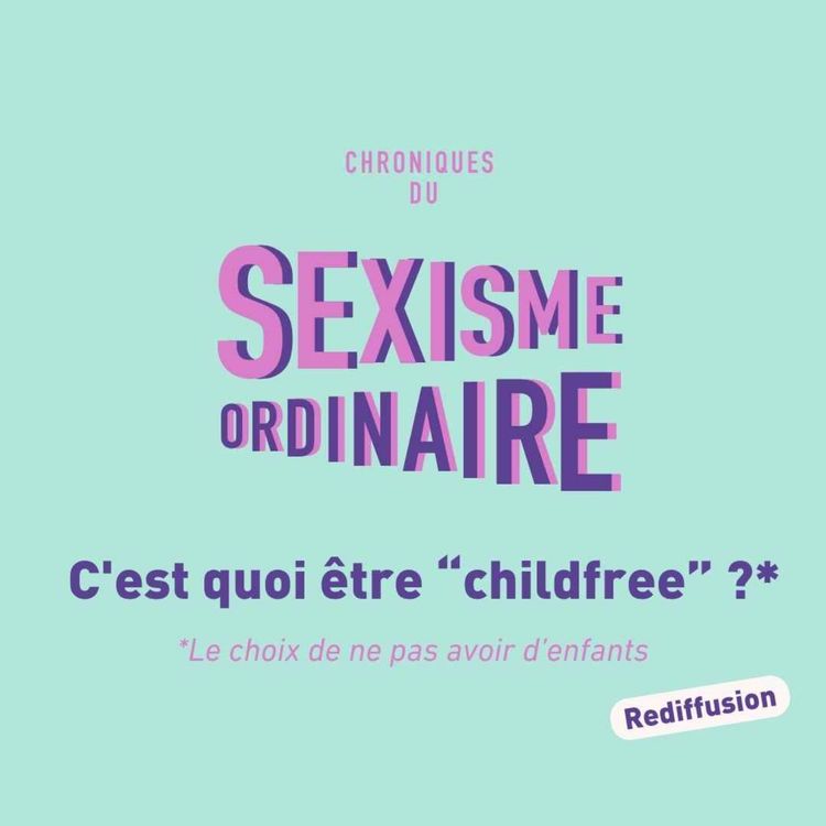 cover art for C'est quoi être childfree ? Pression sociale, maternité et stéréotypes [Rediffusion] 