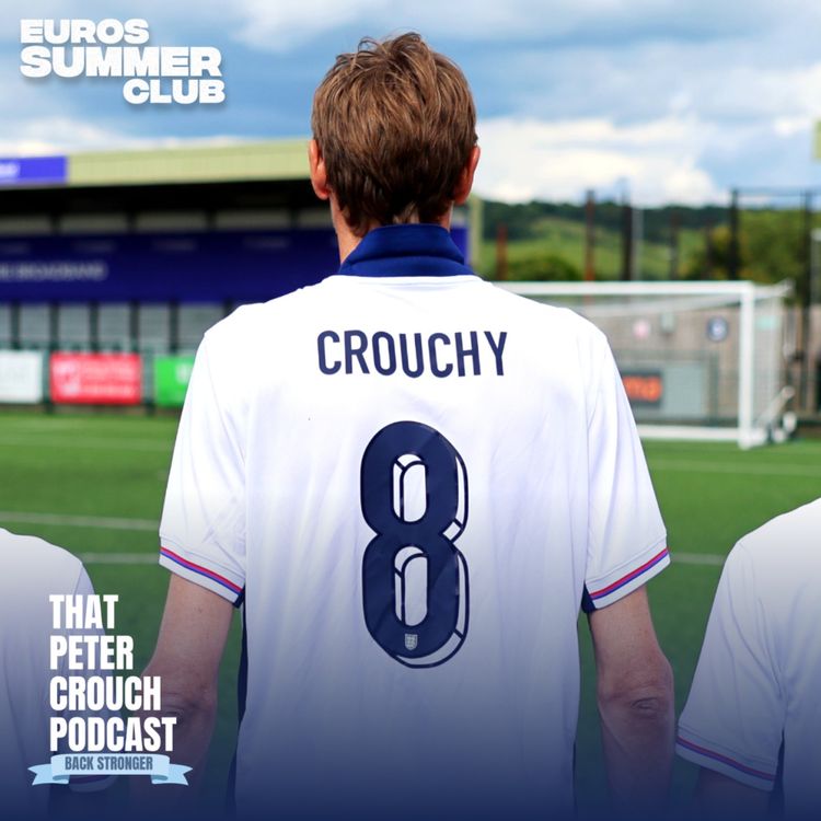 cover art for đ¨THAT PETER CROUCH PODCAST EUROS ANNOUNCEMENT đ¨