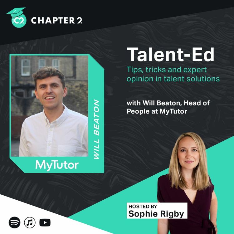 cover art for Talent-Ed Season 2 Episode 3: Sophie talks with Will Beaton, Head of People at MyTutor