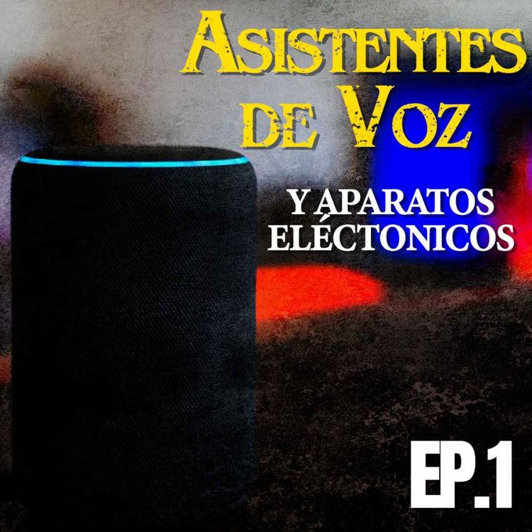 cover art for Ep. 1 Experiencias Paranormales con mi Asistente de Voz