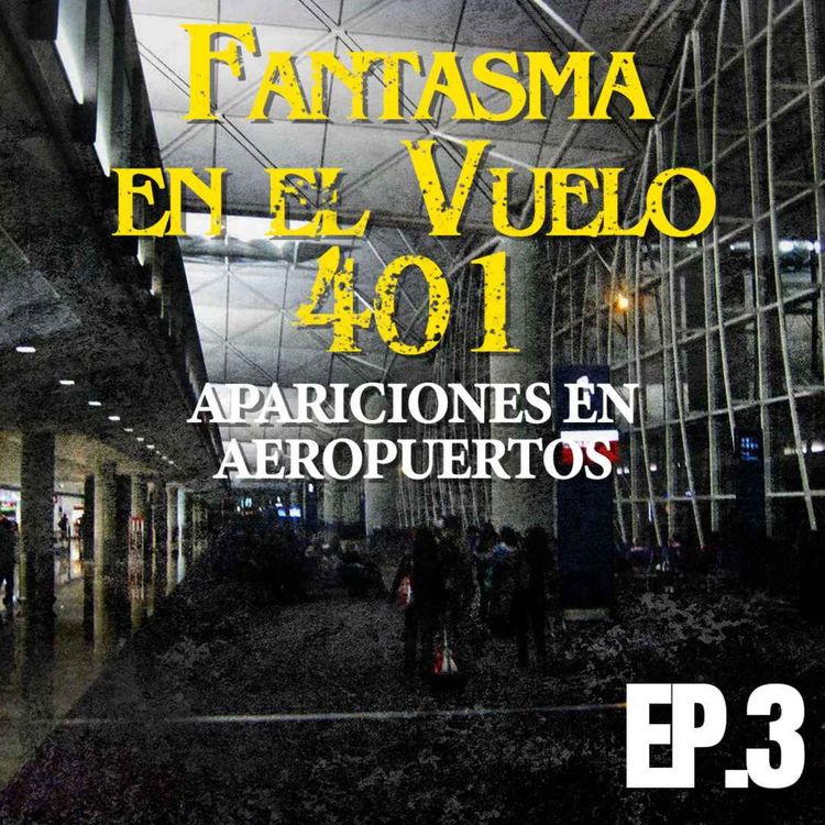 cover art for Ep. 3 Fantasma en el Vuelo 401