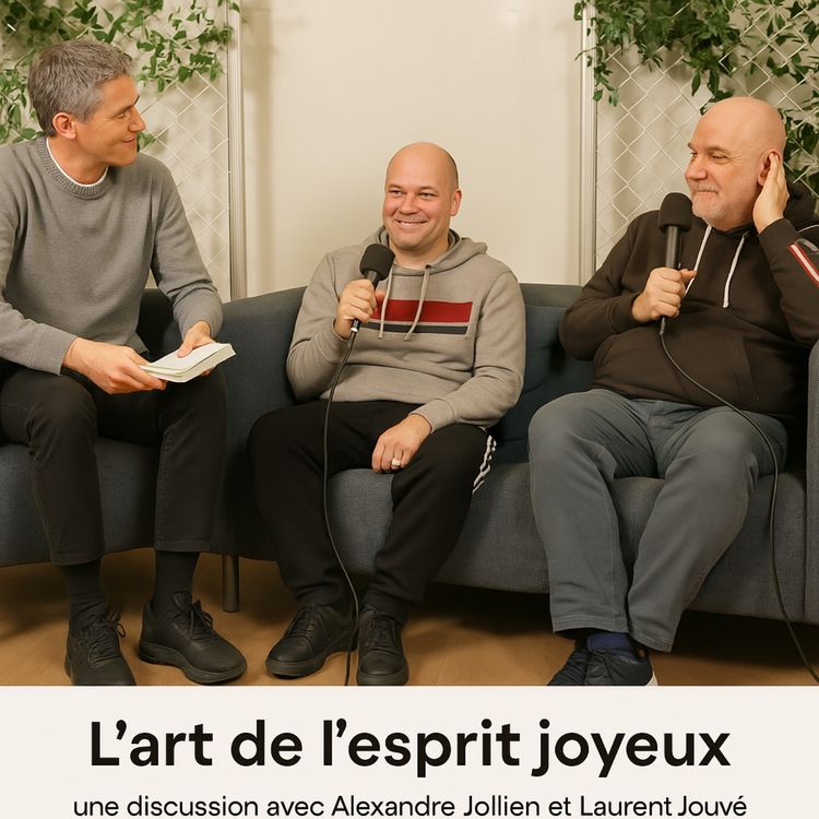 cover art for Explore - L’art de l’esprit joyeux avec Alexandre Jollien et Laurent Jouvet