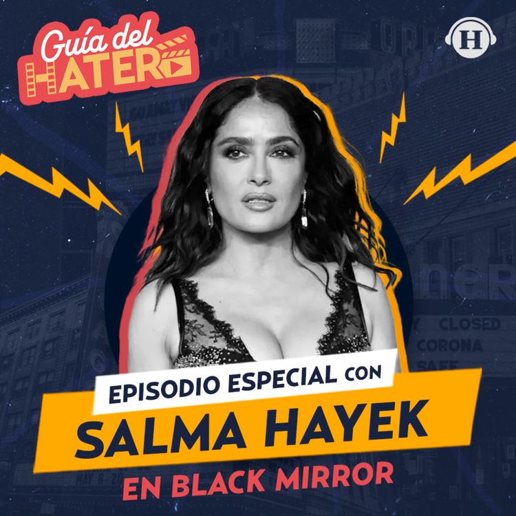 cover art for Salma Hayek: No pensé que me ofrecieran aparecer en Black Mirror 