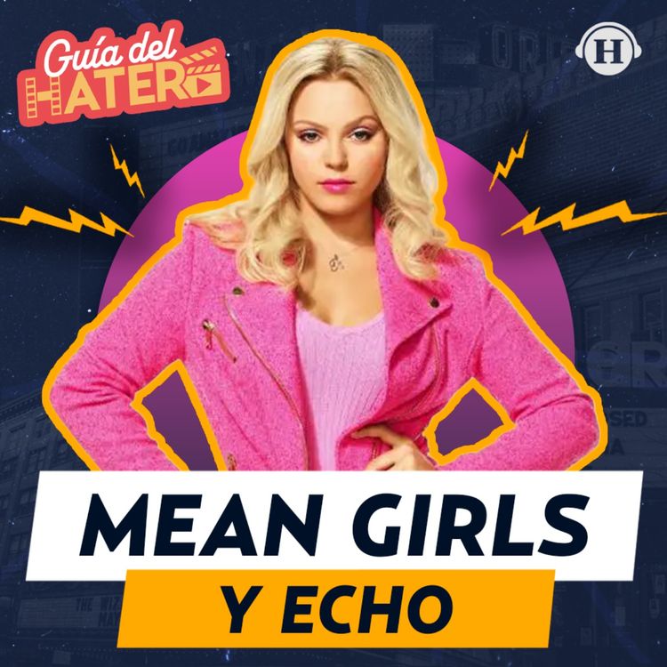 cover art for Mean Girls regresa con nueva versión y Echo de Marvel ¿vale la pena verla?