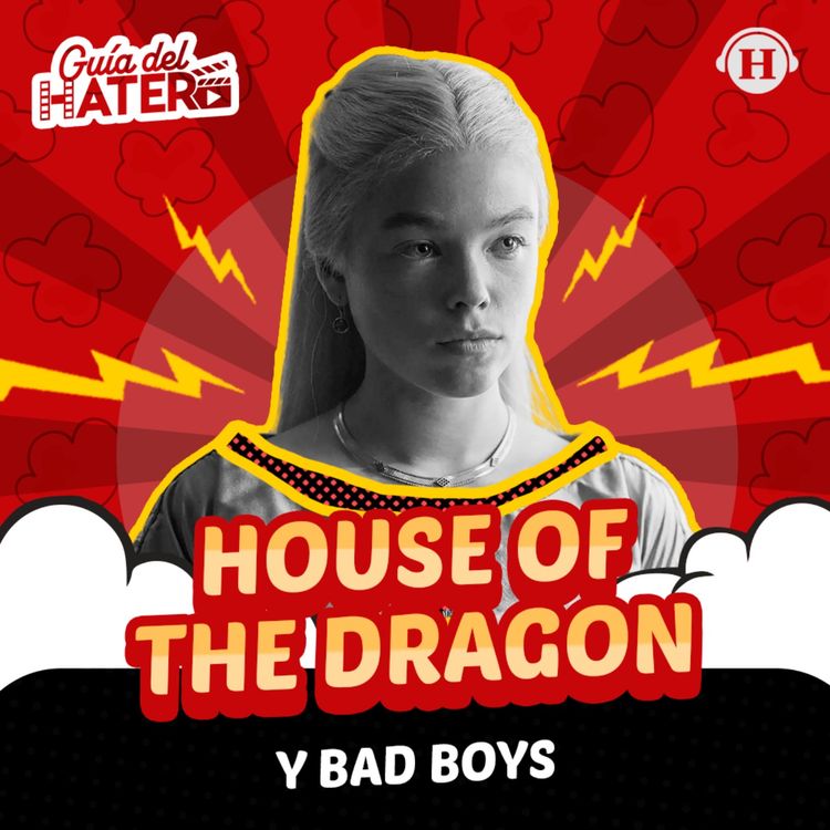 cover art for Bad Boys, House of the Dragon y Tengo que morir todas las noches, ¿nos gustaron?
