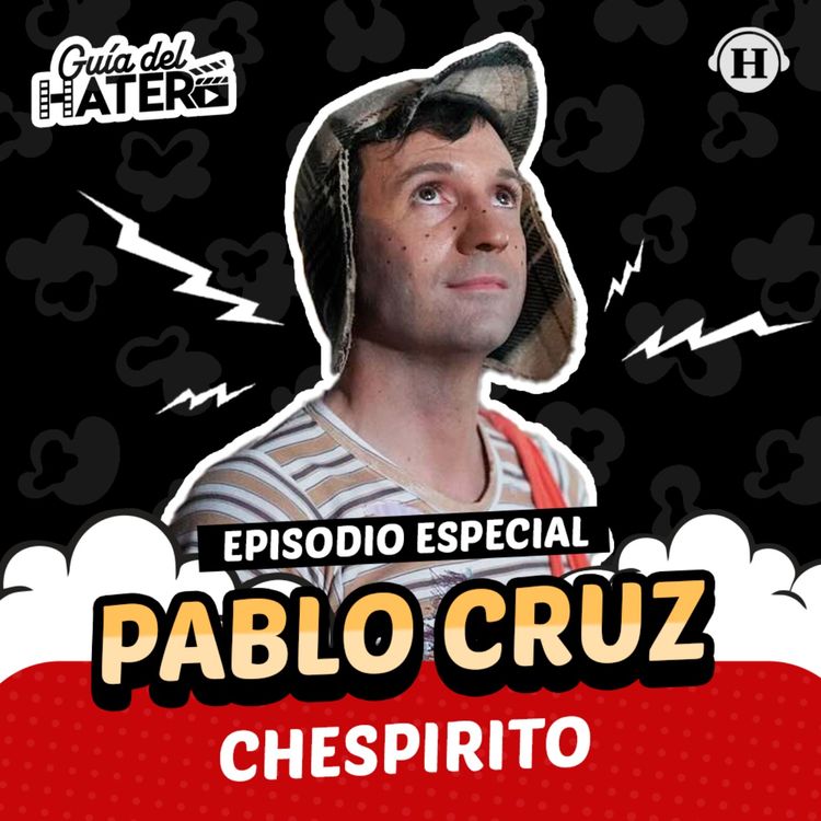 cover art for Chespirito: Sin querer queriendo con Pablo Cruz | Episodio Especial