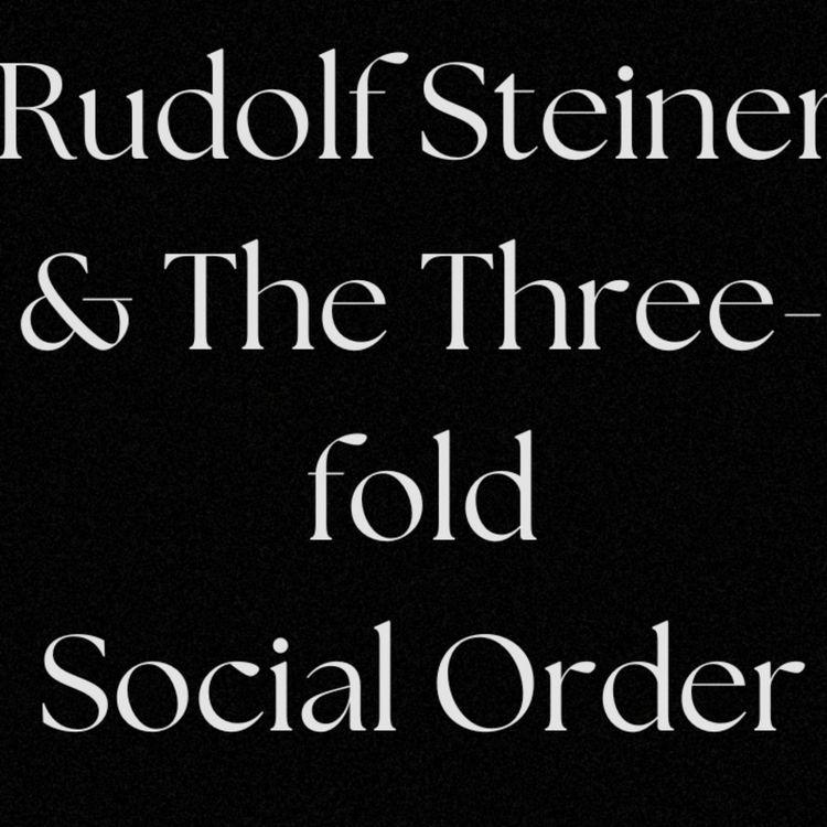 cover art for Rudolf Steiner & The Threefold Social Order, Donald Trump & Woke-ism