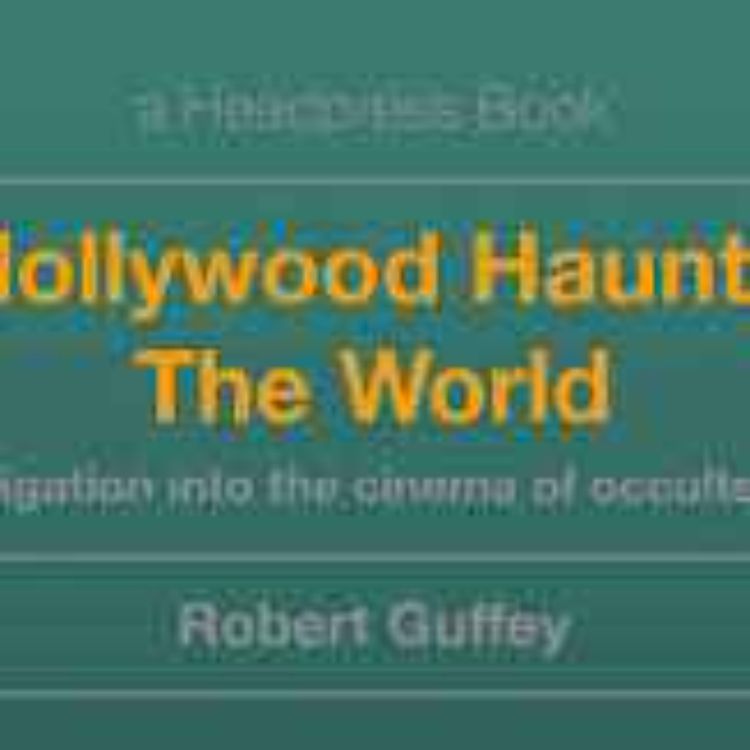 cover art for Hollywood Haunts: Cult Films, Conspiracies & Surrealism Part I w/ Robert Guffey & Recluse