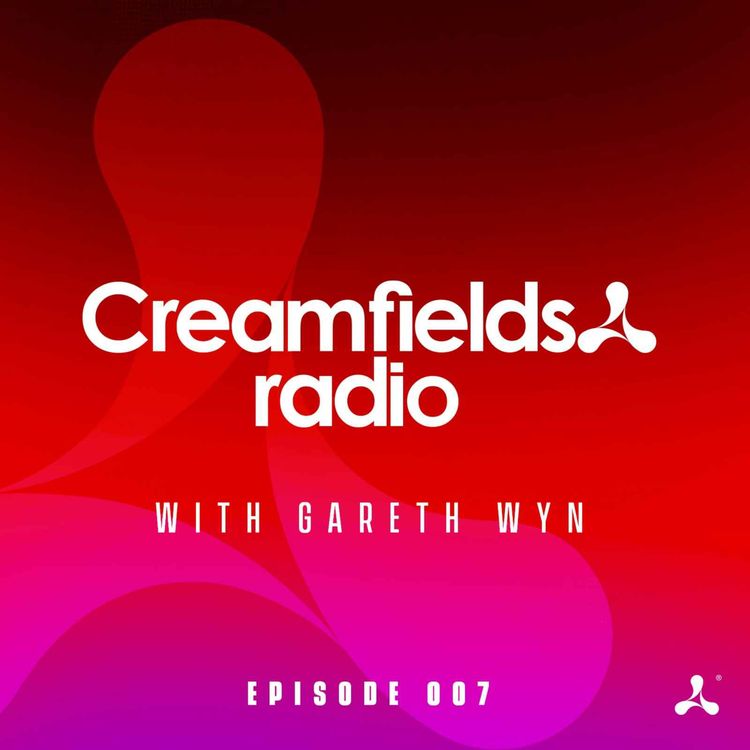 cover art for Creamfields Radio 007 with Gareth Wyn