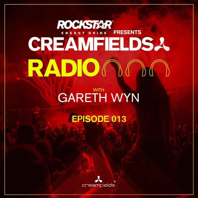 cover art for Creamfields Radio 013 with Gareth Wyn