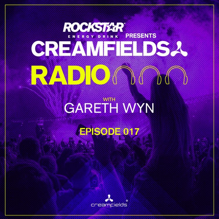 cover art for Creamfields Radio 017 with Gareth Wyn